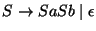 $S\ensuremath{\rightarrow} SaSb\;\vert\;\epsilon$