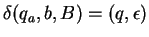 $\delta(q_a,b,B)=(q,\epsilon)$