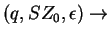 $(q, SZ_0, \epsilon)\ensuremath{\rightarrow}$