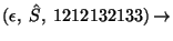 $(\epsilon,\;\hat{S},\;1212132133)\ensuremath{\rightarrow} $