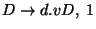 $D\ensuremath{\rightarrow} d\ensuremath{\mathbf{.}} vD,\;1$