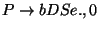 $P\ensuremath{\rightarrow} bDSe\ensuremath{\mathbf{.}} ,0$