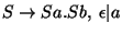 $S\ensuremath{\rightarrow} Sa\ensuremath{\mathbf{.}} Sb,\;\epsilon\vert a$