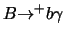 $B{\ensuremath{\rightarrow} }^+ b\gamma$