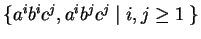 $\{a^ib^ic^j, a^{i}b^jc^j\;\vert\;i,j\geq 1\;\}$