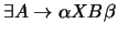 $\exists A\ensuremath{\rightarrow}\alpha XB\beta$