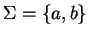 $\Sigma = \{a,b\}$