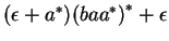 $(\epsilon+a^*){(baa^*)}^* + \epsilon$