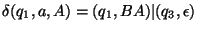 $\delta(q_1,a, A)=(q_1,BA)\vert(q_3,\epsilon)$