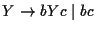 $Y\ensuremath{\rightarrow} bYc\;\vert\;bc$