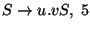 $S\ensuremath{\rightarrow} u\ensuremath{\mathbf{.}} vS ,\;5$