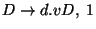 $D\ensuremath{\rightarrow} d\ensuremath{\mathbf{.}} vD,\;1$