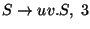 $S\ensuremath{\rightarrow} uv\ensuremath{\mathbf{.}} S,\;3$