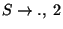 $S\ensuremath{\rightarrow}\ensuremath{\mathbf{.}} ,\;2$