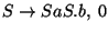 $S\ensuremath{\rightarrow} SaS\ensuremath{\mathbf{.}} b,\;0$