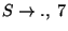 $S\ensuremath{\rightarrow}\ensuremath{\mathbf{.}} ,\;7$