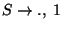 $S\ensuremath{\rightarrow}\ensuremath{\mathbf{.}} ,\;1$