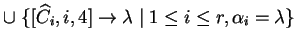 $ \cup \;\{[{\widehat{C}}_i,i,4]\ensuremath{\rightarrow}\lambda\;\vert\;1\leq i\leq r,
{\alpha}_i=\lambda\}$