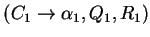 $ (C_1\ensuremath{\rightarrow}{\alpha}_1, Q_1,R_1)$