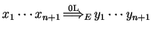 $ x_1\cdots x_{n+1} \ensuremath{{\stackrel{\text{0L}}{\Longrightarrow}}_{E}} y_1\cdots y_{n+1}$