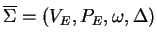 $ \ensuremath{{{\overline{\Sigma}}}}=(V_E,P_E,\omega,\Delta)$