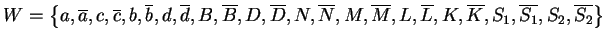 $ W=\left\{a,\ensuremath{{{\overline{a}}}}, c, \ensuremath{{{\overline{c}}}}, b,...
..., \ensuremath{{{\overline{S_1}}}}, S_2, \ensuremath{{{\overline{S_2}}}}\right\}$