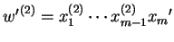 $ {{w}'}^{(2)}=x_1^{(2)}\cdots x_{m-1}^{(2)}{x_m}'$