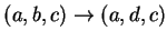 $ (a,b,c)\ensuremath{\rightarrow}(a,d,c)$