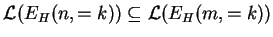 $ {\mathcal L}(E_{H}(n,=k))\subseteq {\mathcal L}(E_{H}(m,=k))$