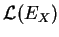 $ \mathcal{L}(E_X)$